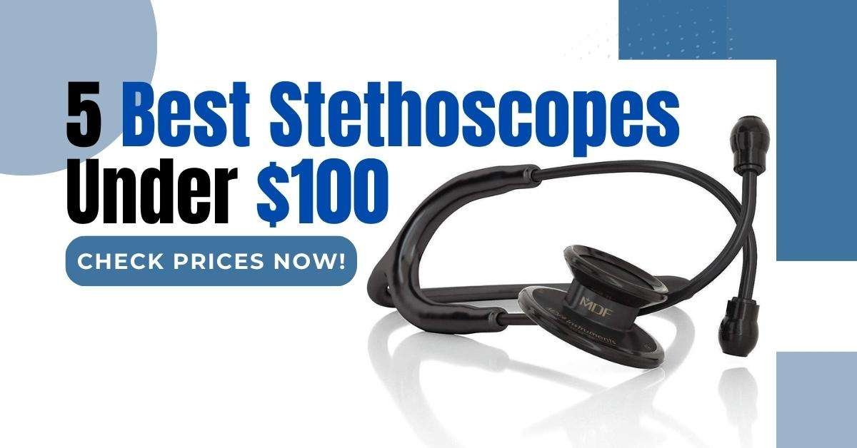 Best Stethoscopes Under $100